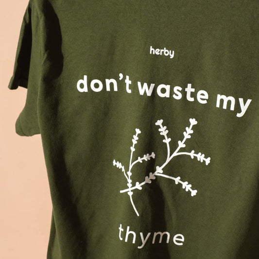 Don't Waste My Thyme T-Shirt